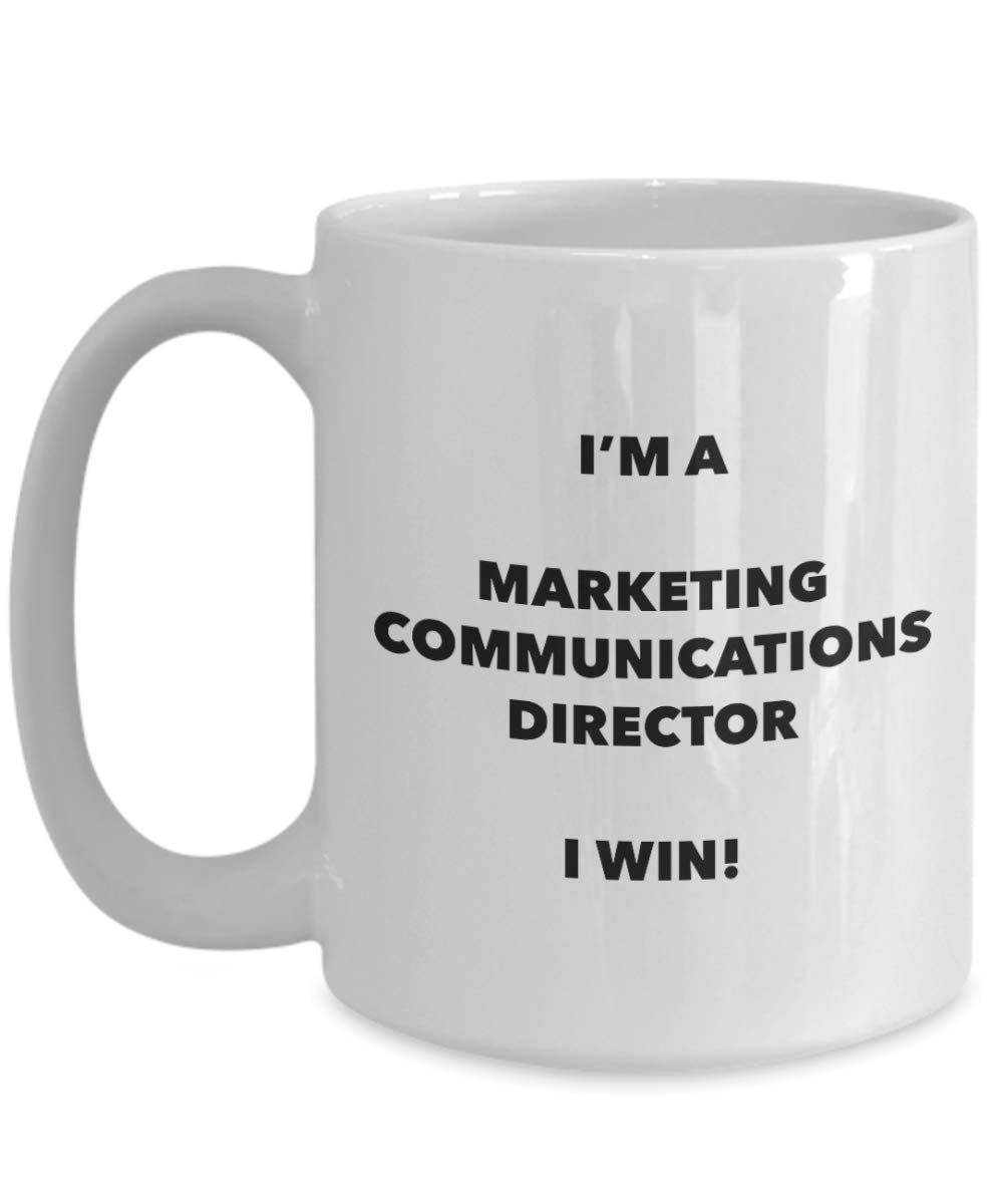 I'm a Marketing Communications Director Mug I win - Funny Coffee Cup - Birthday Christmas Gag Gifts Idea
