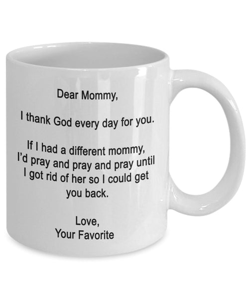 Dear Mommy Mug - I thank God every day for you - Coffee Cup - Funny gifts for Mommy
