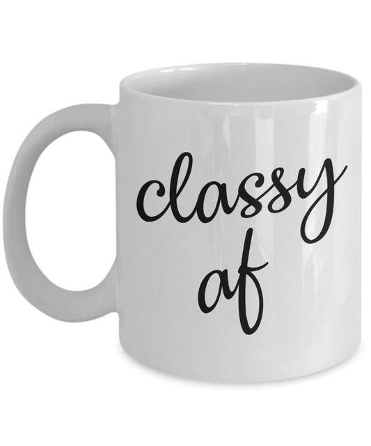 Classy AF Mug - Funny Tea Hot Cocoa Coffee Cup - Novelty Birthday Gift Idea
