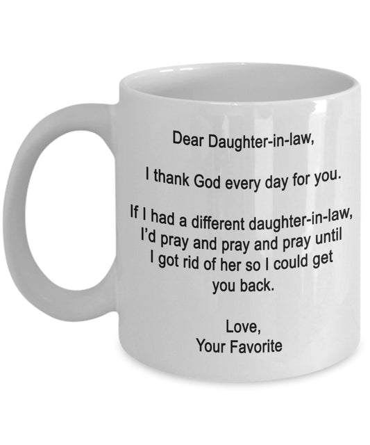 Dear Daughter-in-law Mug - I thank God every day for you - Coffee Cup - Funny gifts for Daughter-in-law