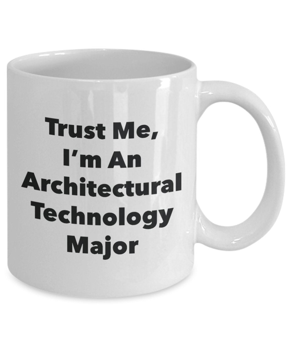 Trust Me, I'm An Architectural Technology Major Mug - Funny Tea Hot Cocoa Coffee Cup - Novelty Birthday Christmas Anniversary Gag Gifts Idea