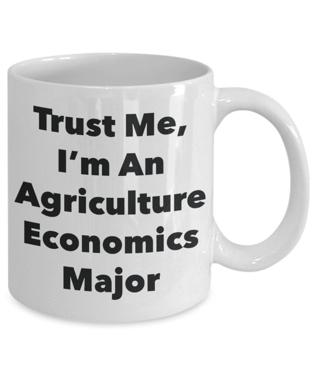 Trust Me, I'm An Agriculture Economics Major Mug - Funny Tea Hot Cocoa Coffee Cup - Birthday Christmas Gag Gifts Idea