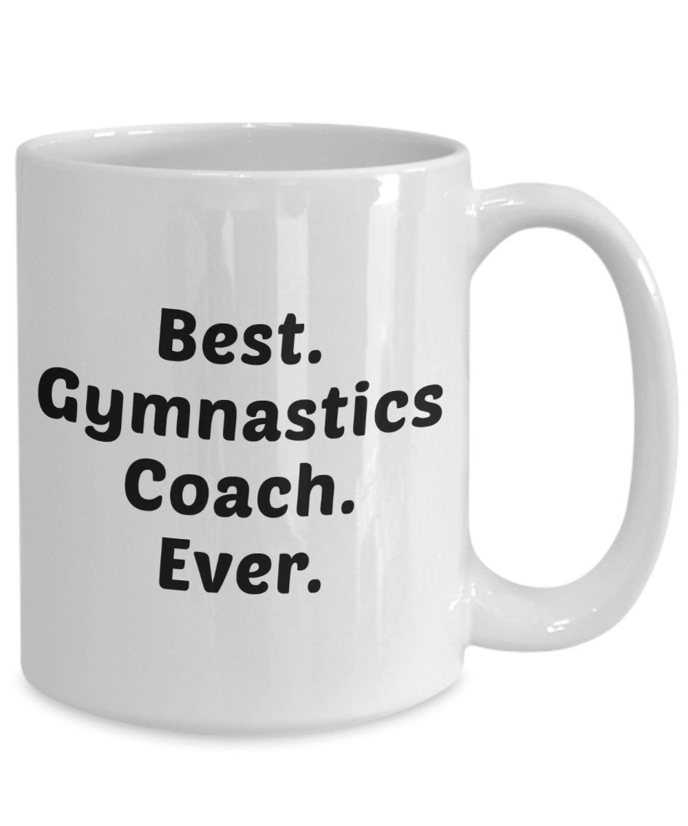 Gymnastics Coach Mug – Best Gymnastics Coach Ever - Funny Tea Hot Cocoa Coffee Cup - Novelty Birthday Christmas Anniversary Gag Gifts Idea