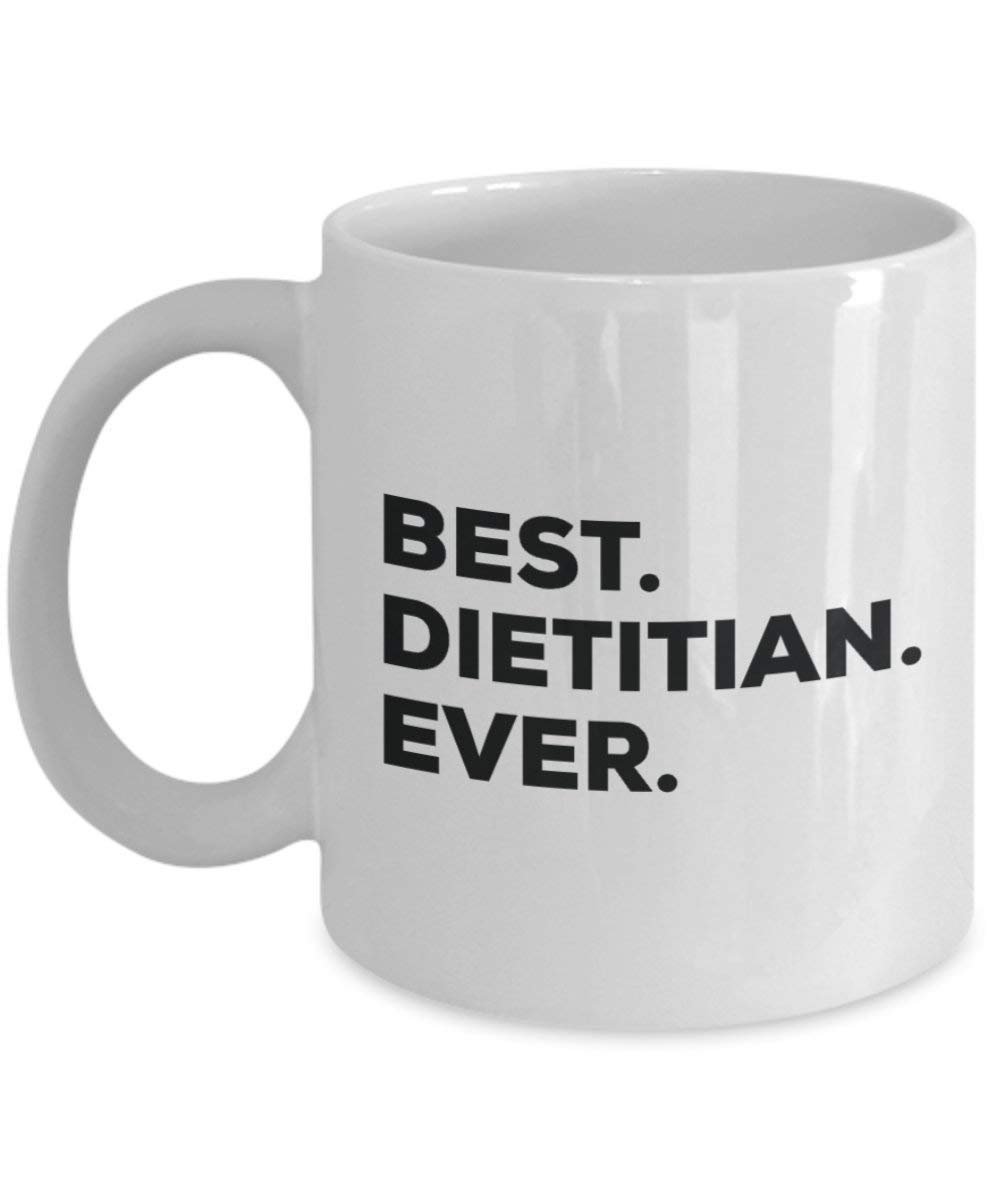 Best Dietitian Ever Mug - Funny Coffee Cup -Thank You Appreciation For Christmas Birthday Holiday Unique Gift Ideas