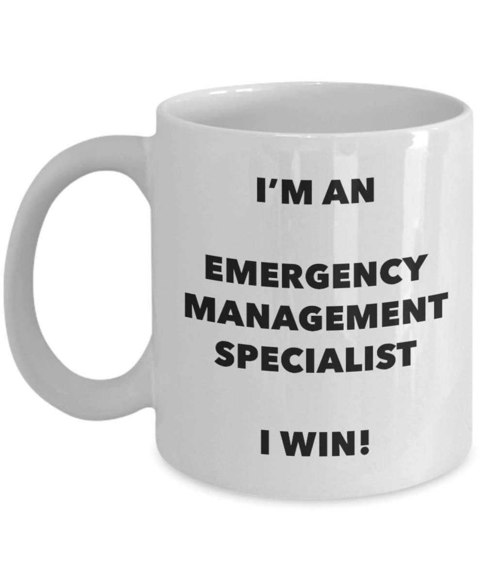 I'm an Emergency Management Specialist I win! - Funny Coffee Cup - Novelty Birthday Christmas Gag Gifts Idea