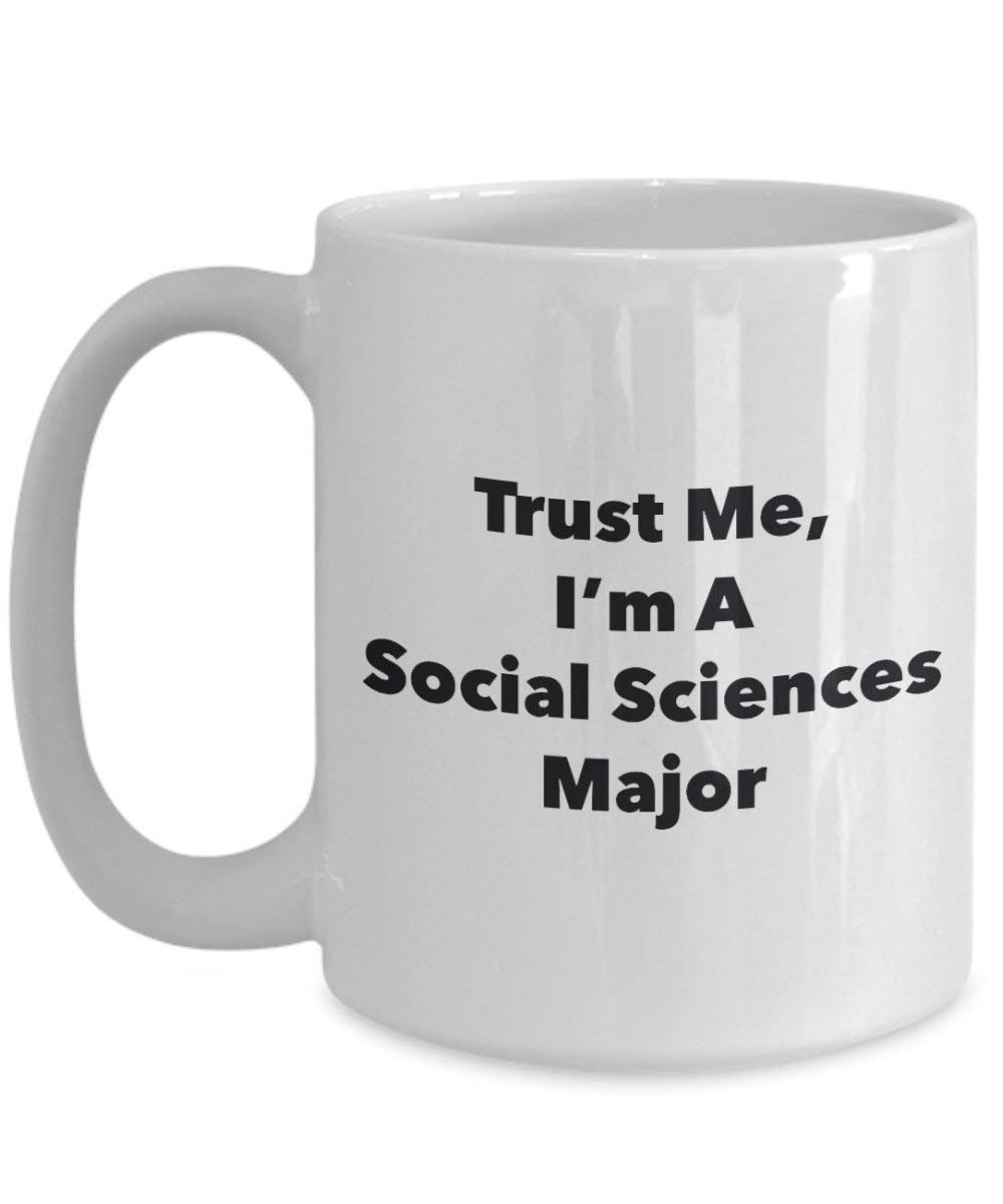 Trust Me, I'm A Social Sciences Major Mug - Funny Coffee Cup - Cute Graduation Gag Gifts Ideas for Friends and Classmates