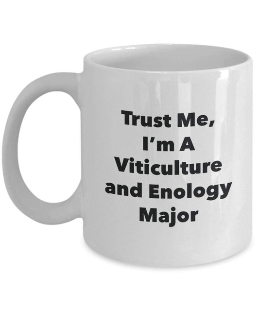 Trust Me, I'm A Viticulture and Enology Major Mug - Funny Coffee Cup - Cute Graduation Gag Gifts Ideas for Friends and Classmates