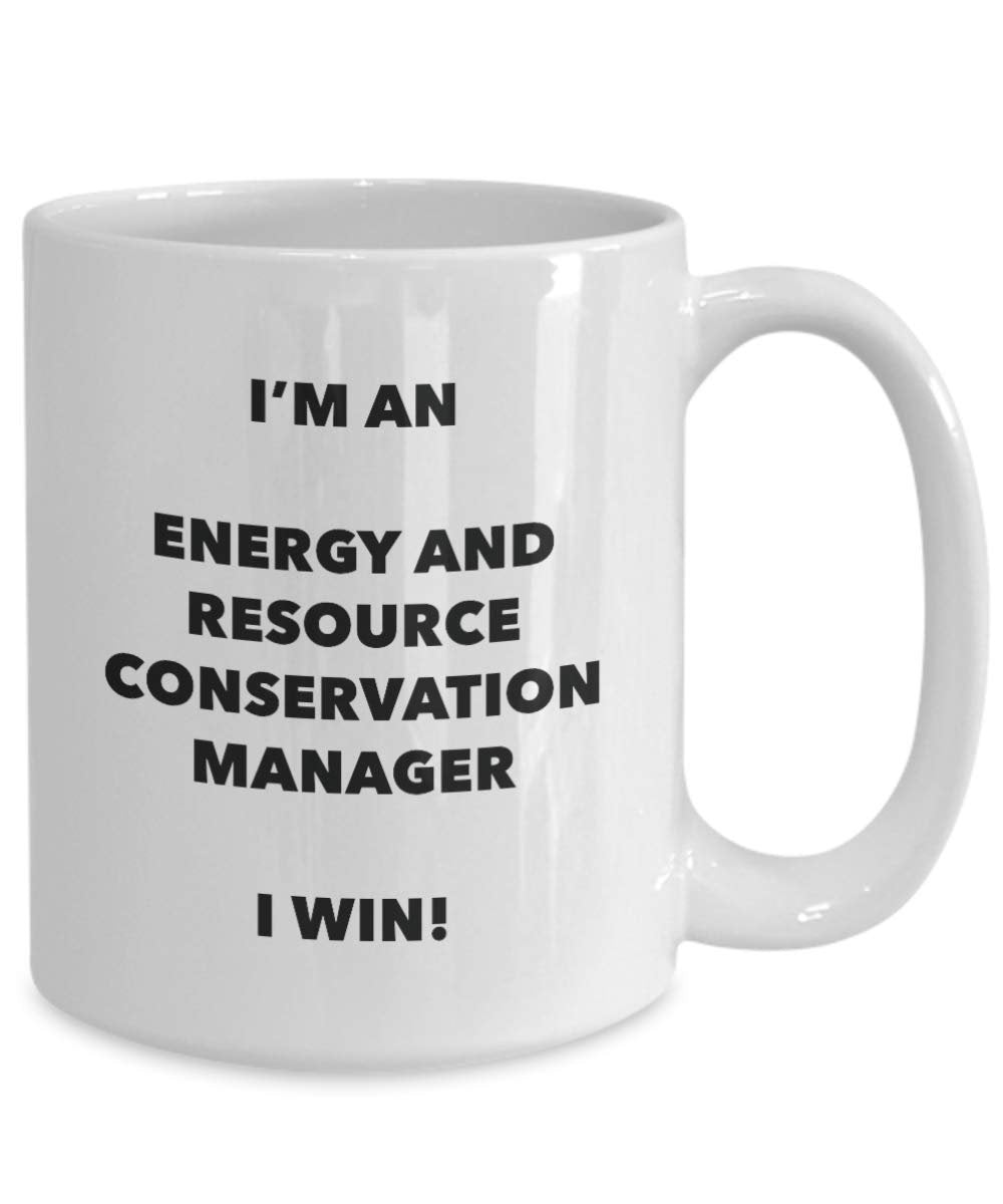 I'm an Energy And Resource Conservation Manager Mug I win - Funny Coffee Cup - Birthday Christmas Gifts Idea
