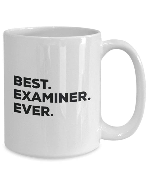 Best Examiner Ever Mug - Funny Coffee Cup -Thank You Appreciation For Christmas Birthday Holiday Unique Gift Ideas