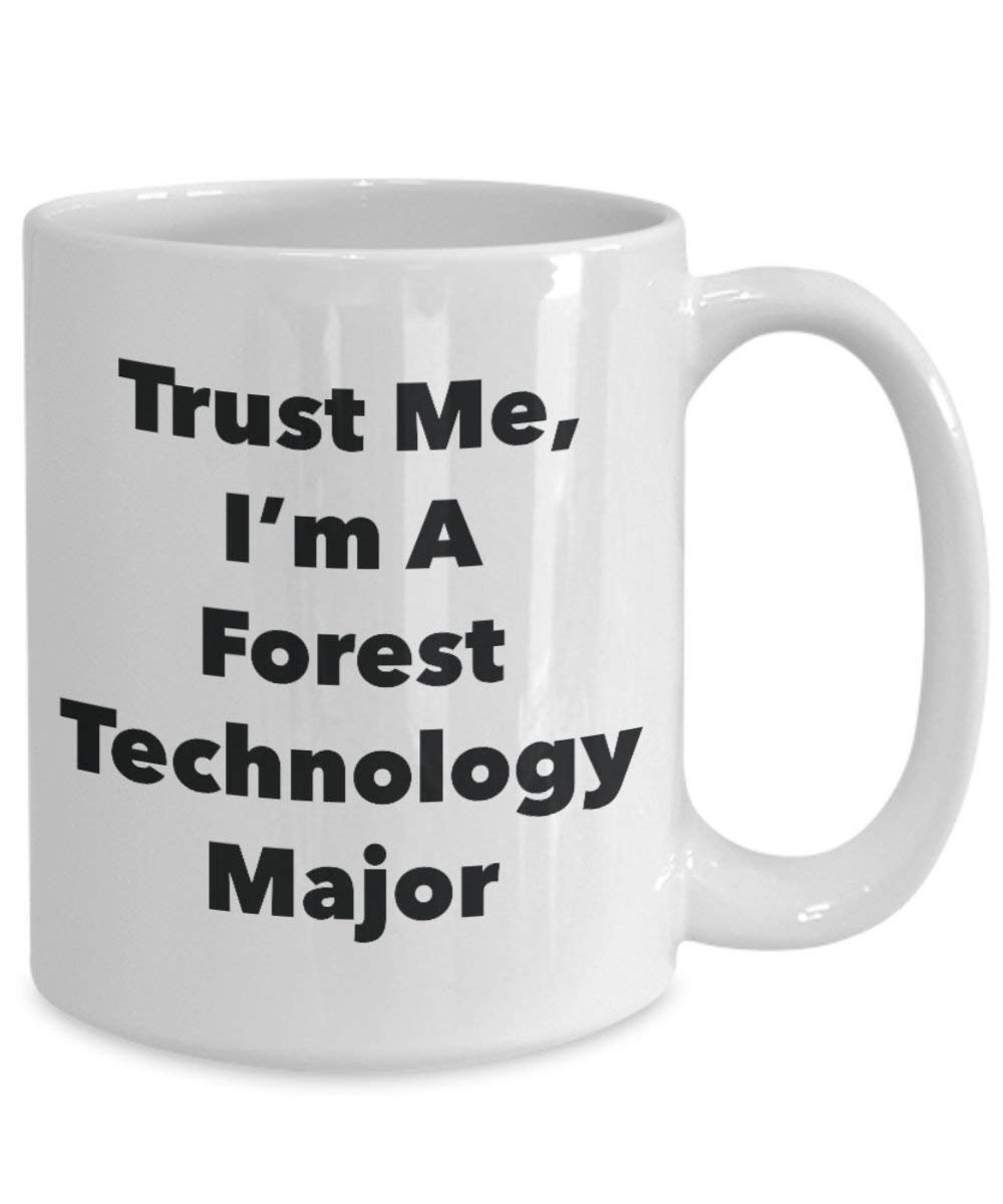 Trust Me, I'm A Forest Technology Major Mug - Funny Coffee Cup - Cute Graduation Gag Gifts Ideas for Friends and Classmates (15oz)