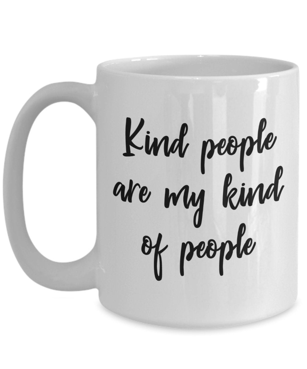 Tasse mit Aufschrift"Kind People Are My Kinda People", lustige Teetasse, Kaffeetasse – Neuheit Geburtstag Weihnachten Jahrestag Gag Geschenkidee 11oz weiß