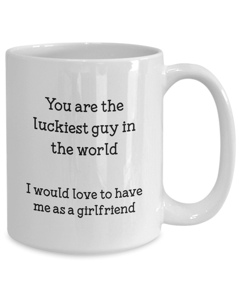 You Are the Luckiest Guy in the World Mug - Funny Boyfriend Coffee Cup - Gifts from Girlfriend to Boyfriend - Birthday Christmas Gag Gifts Idea