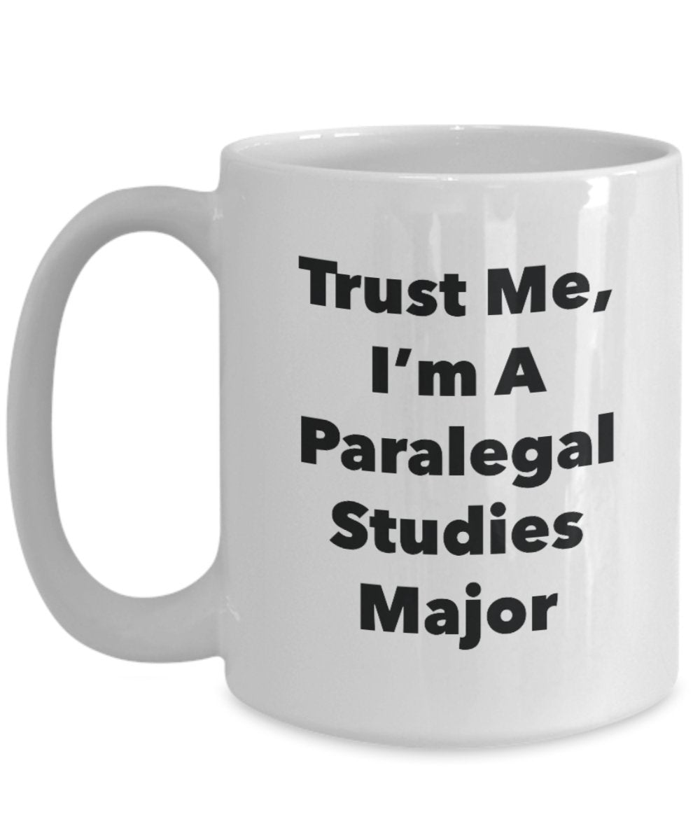 Trust Me, I'm A Paralegal Studies Major Mug - Funny Tea Hot Cocoa Coffee Cup - Novelty Birthday Christmas Anniversary Gag Gifts Idea