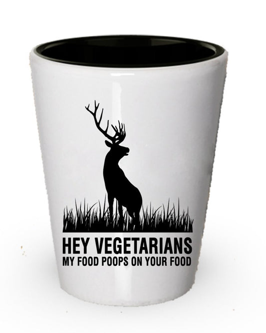 Funny Chasse Verre Shot – Le Hey végétariens, My Nourriture Poops sur votre Nourriture