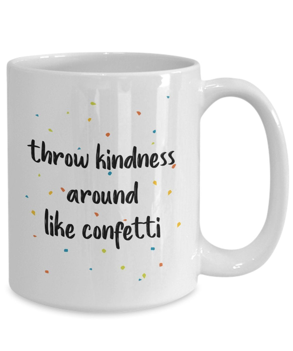 Throw Kindness Around Like Confetti Mug - Funny Tea Hot Cocoa Coffee Cup - Novelty Birthday Christmas Gag Gifts Idea
