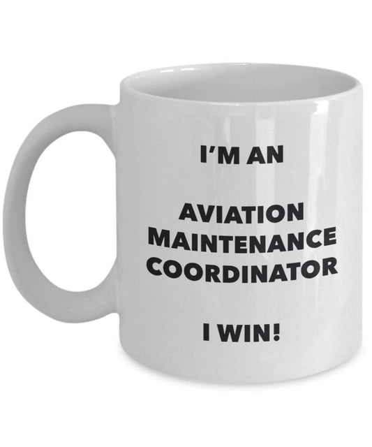 Aviation Maintenance Coordinator Mug - I'm an Aviation Maintenance Coordinator I win! - Funny Coffee Cup - Birthday Christmas Gifts Idea