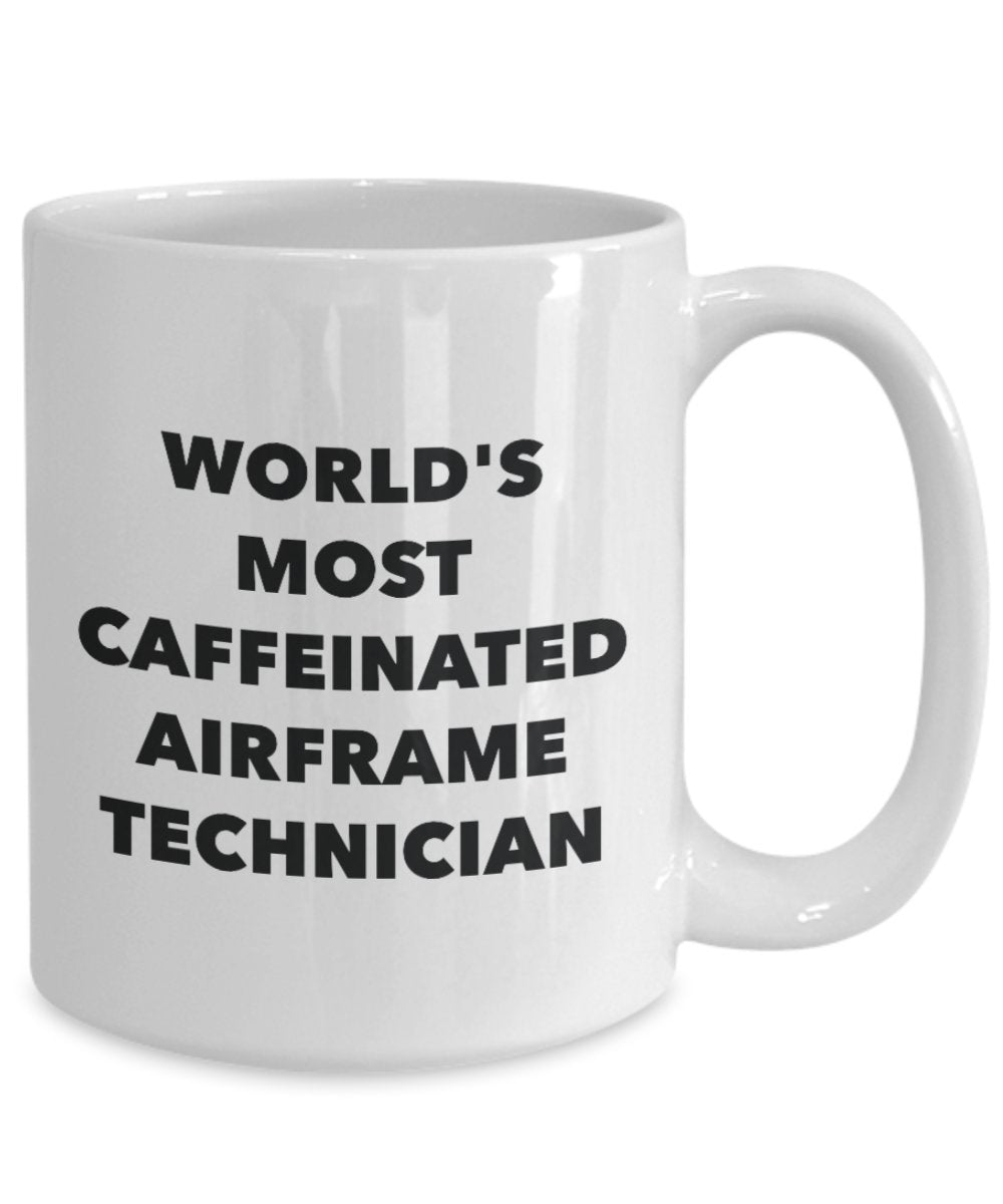 World's Most Caffeinated Airframe Technician Mug - Funny Tea Hot Cocoa Coffee Cup - Novelty Birthday Christmas Anniversary Gag Gifts Idea