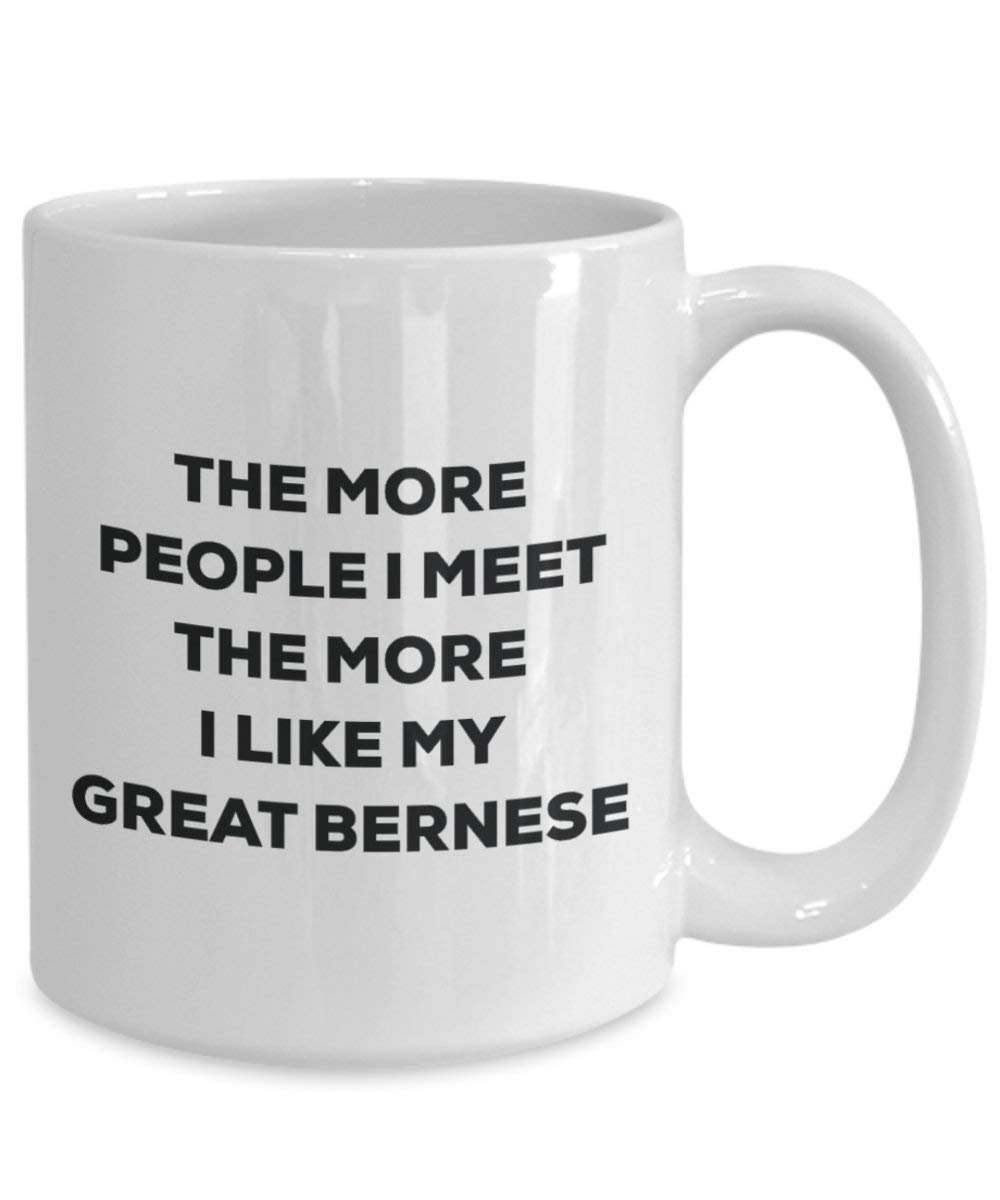 The more people I meet the more I like my Great Bernese Mug - Funny Coffee Cup - Christmas Dog Lover Cute Gag Gifts Idea