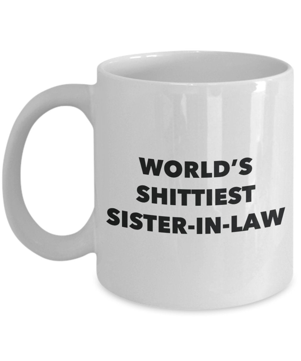 Sister-in-law Mug - Coffee Cup - World's Shittiest Sister-in-law - Sister-in-law Gifts - Funny Novelty Birthday Present Idea