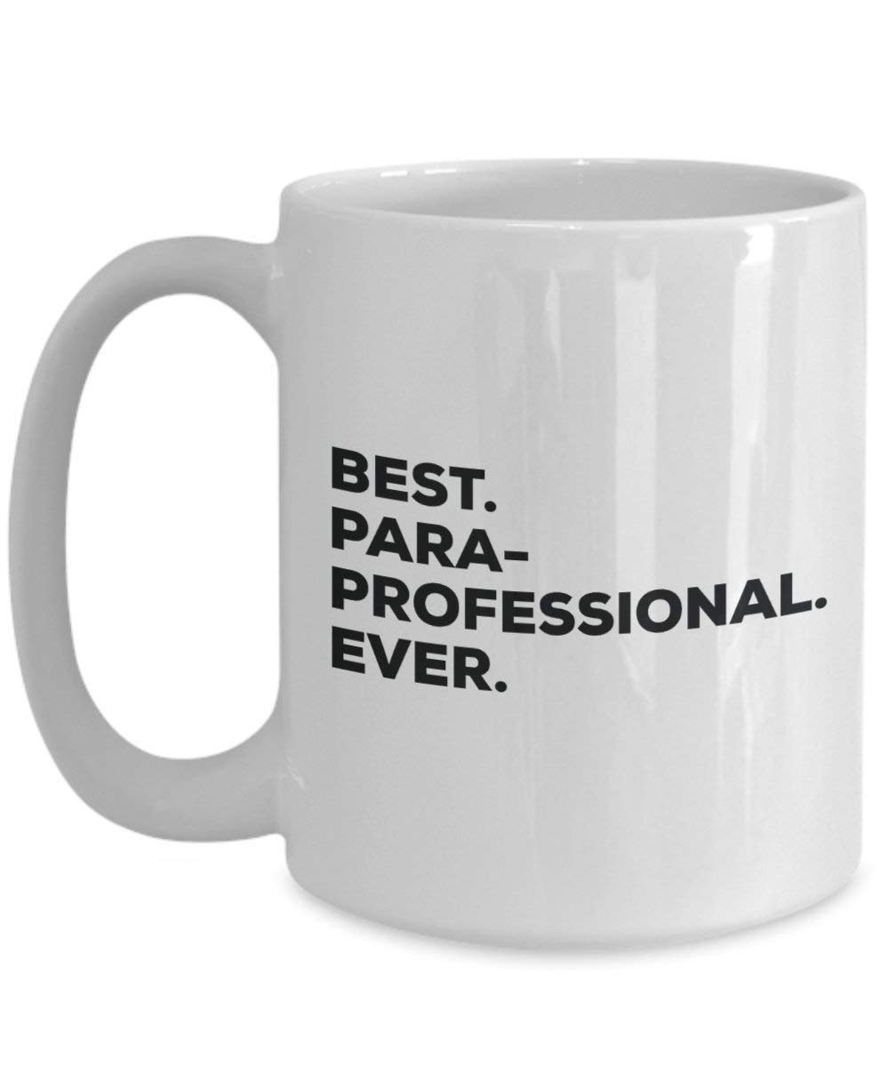 Best Paraprofessional ever Mug - Funny Coffee Cup -Thank You Appreciation For Christmas Birthday Holiday Unique Gift Ideas