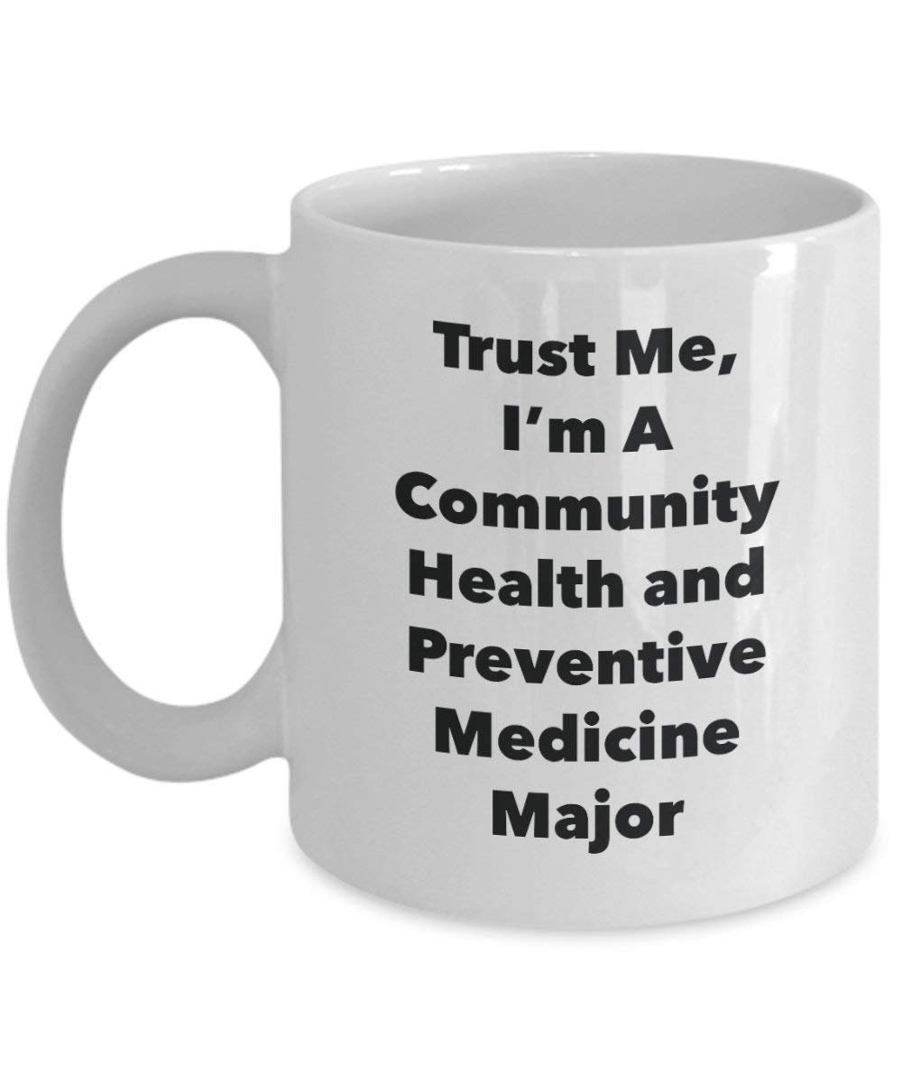 Trust Me, I'm A Community Health and Preventive Medicine Major Mug - Funny Coffee Cup - Cute Graduation Gag Gifts Ideas for Friends and Classmates (15oz)