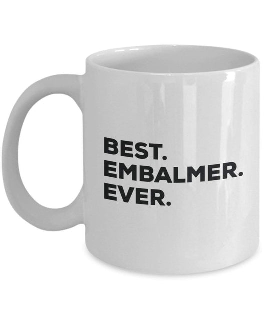 Best Embalmer Ever Tasse – Funny Coffee Cup – Thank You Anerkennung für Weihnachten Geburtstag Urlaub Einzigartiges Geschenk Ideen