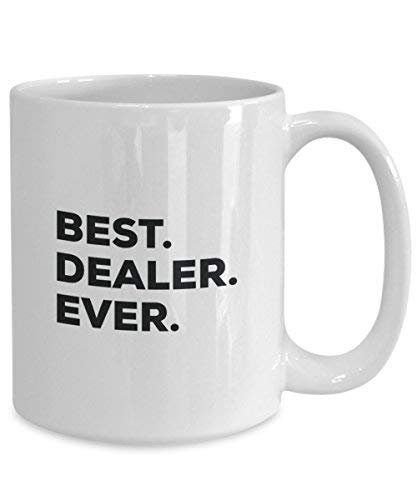 Best Dealer Ever Mug - Funny Coffee Cup -Thank You Appreciation for Christmas Birthday Holiday Unique Gift Ideas
