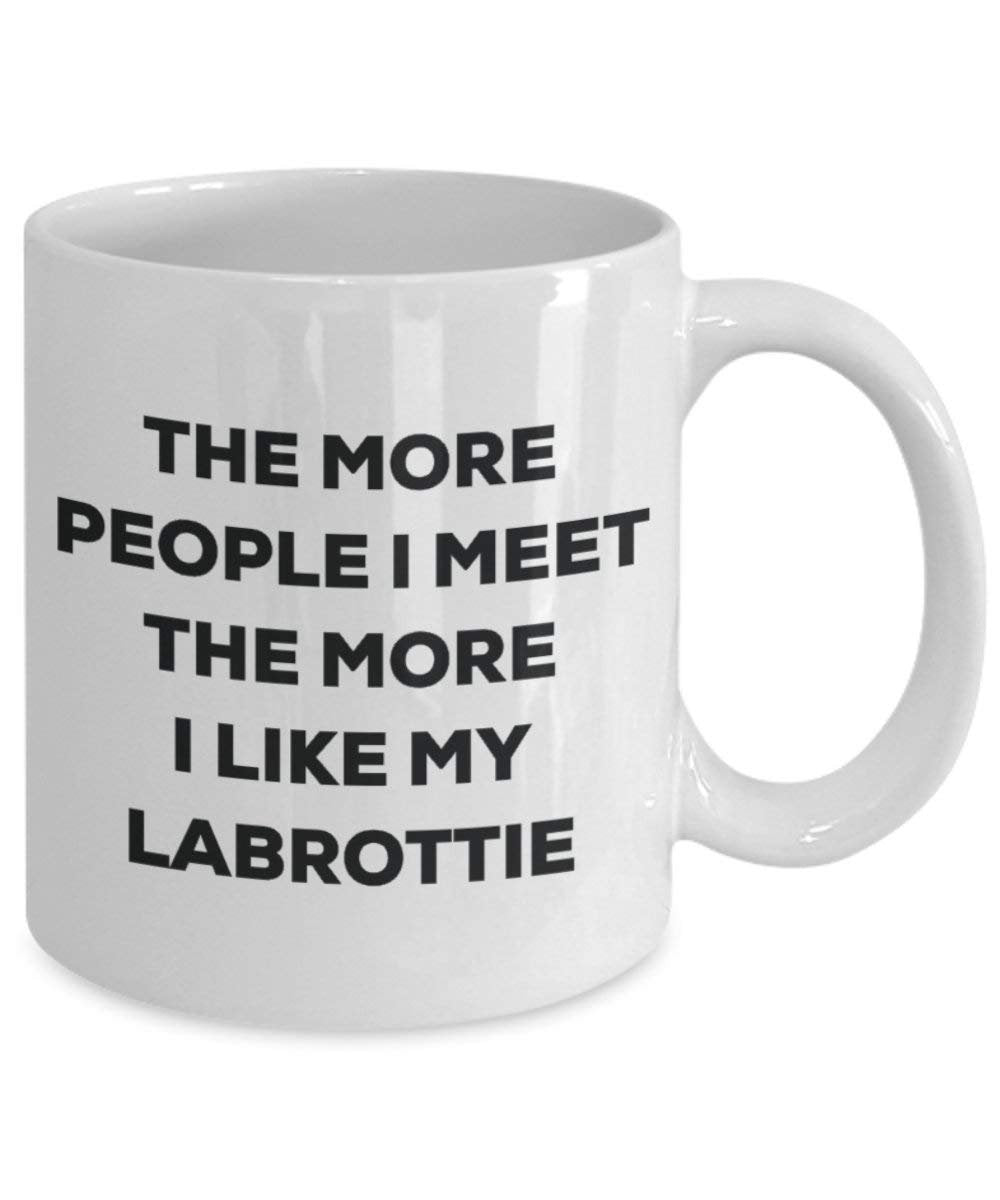 The more people I meet the more I like my Labrottie Mug - Funny Coffee Cup - Christmas Dog Lover Cute Gag Gifts Idea
