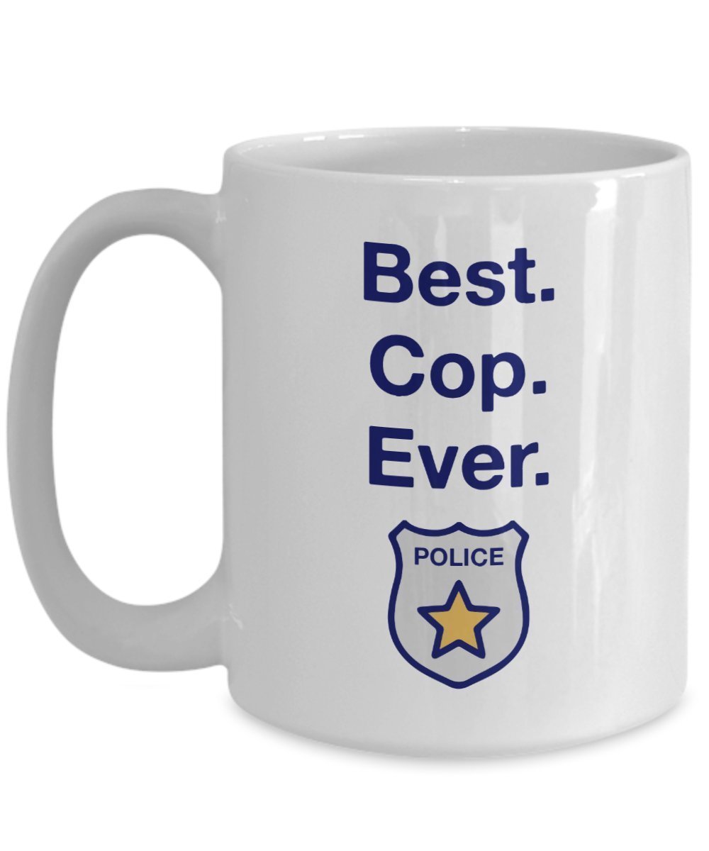 Best Cop Ever Mug - Funny Tea Hot Cocoa Coffee Cup - Novelty Birthday Christmas Anniversary Gag Gifts Idea