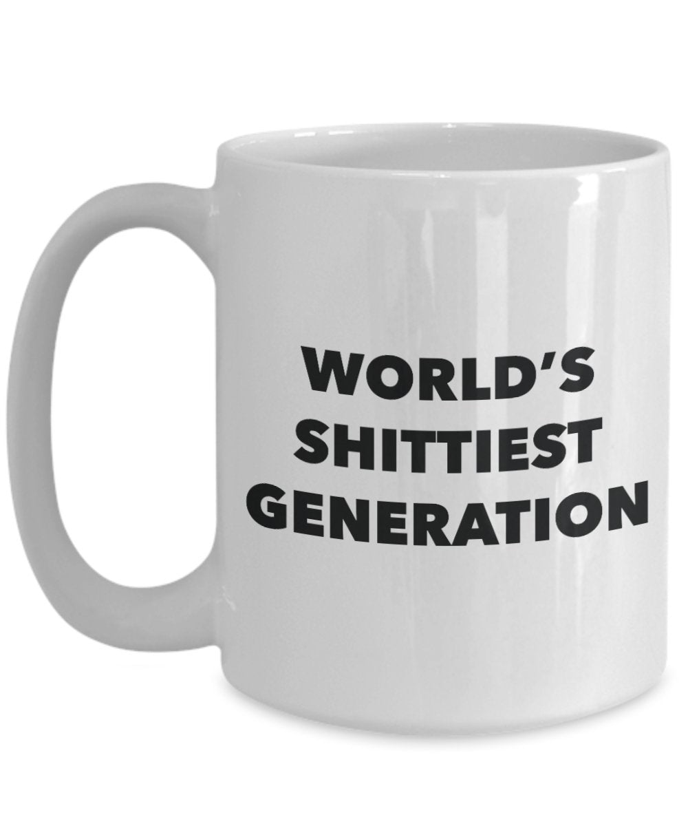 Generation Mug - Coffee Cup - World's Shittiest Generation - Generation Gifts - Funny Novelty Birthday Present Idea