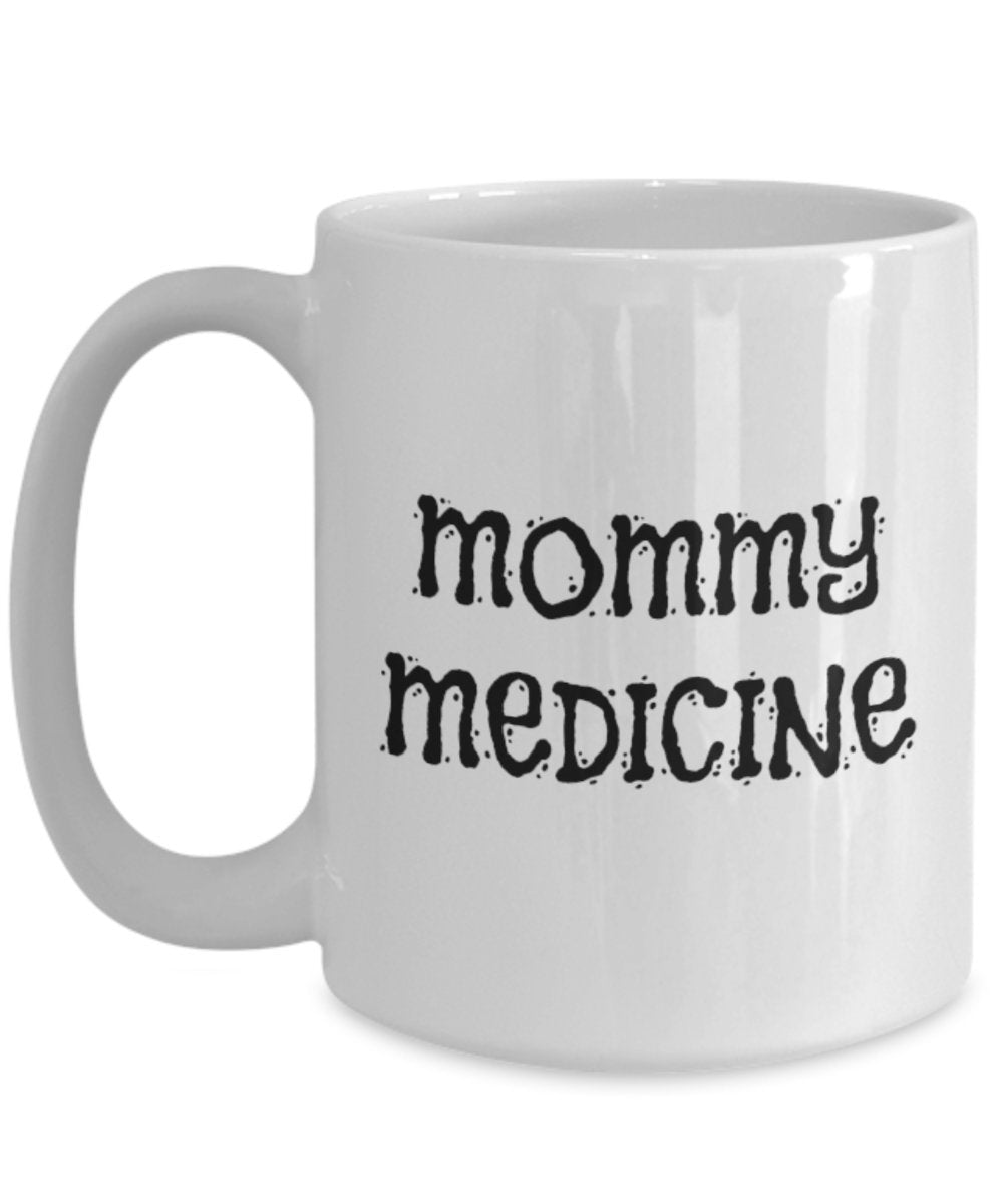 Mommy Medicine Mug - Coffee Cup - Funny Gift Present For Mom - Tea Hot Chocolate Wine