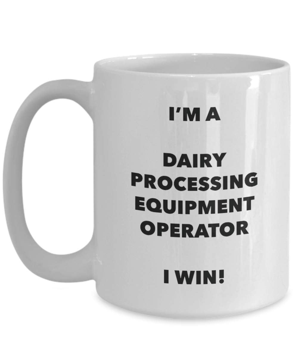 I 'm a milchverarbeitung Equipment Operator Tasse I Win. – Funny Kaffeetasse – Neuheit Geburtstag Weihnachten Gag Geschenke Idee 11oz weiß
