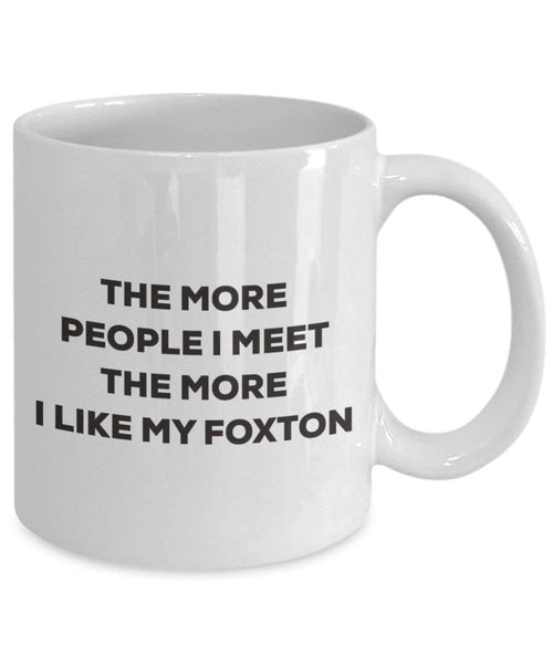 The more people I meet the more I like my Foxton Mug - Funny Coffee Cup - Christmas Dog Lover Cute Gag Gifts Idea