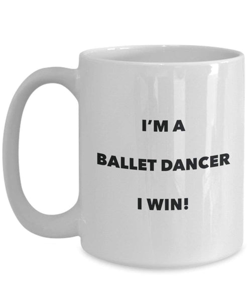 Ballett Tänzerin Tasse – Ich bin eine Tänzerin I Win. – Funny Kaffeetasse – Neuheit Geburtstag Weihnachten Gag Geschenke Idee