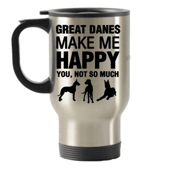 Great Danes Make Me Happy Stainless Steel Travel Insulated Tumblers Mug