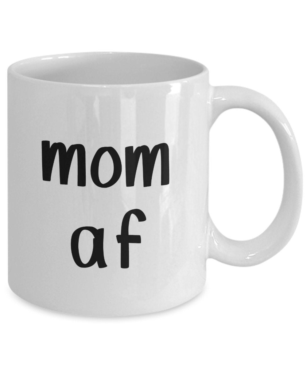 Mom af Mug - Funny Tea Hot Cocoa Coffee Cup - Novelty Birthday Gift Idea
