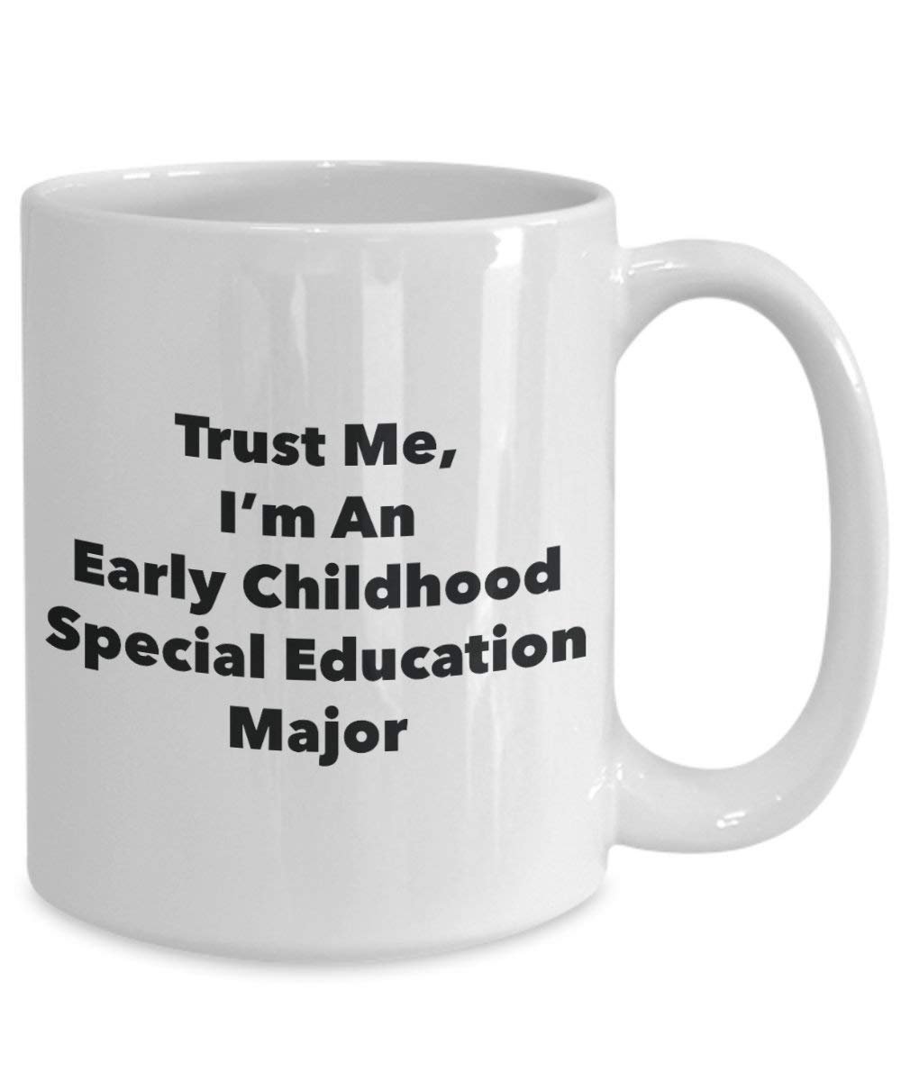 Trust Me, I 'm ein Frühkindliche spezielle Bildung Major Becher – Lustige Kaffee Tasse – Cute Gag Geschenke Ideen für Freunde und Klassenkameraden 11oz weiß