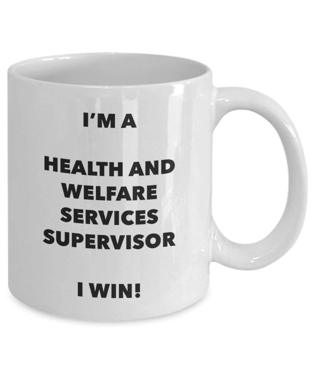 I'm a Health And Welfare Services Supervisor Mug I win - Funny Coffee Cup - Novelty Birthday Christmas Gag Gifts Idea