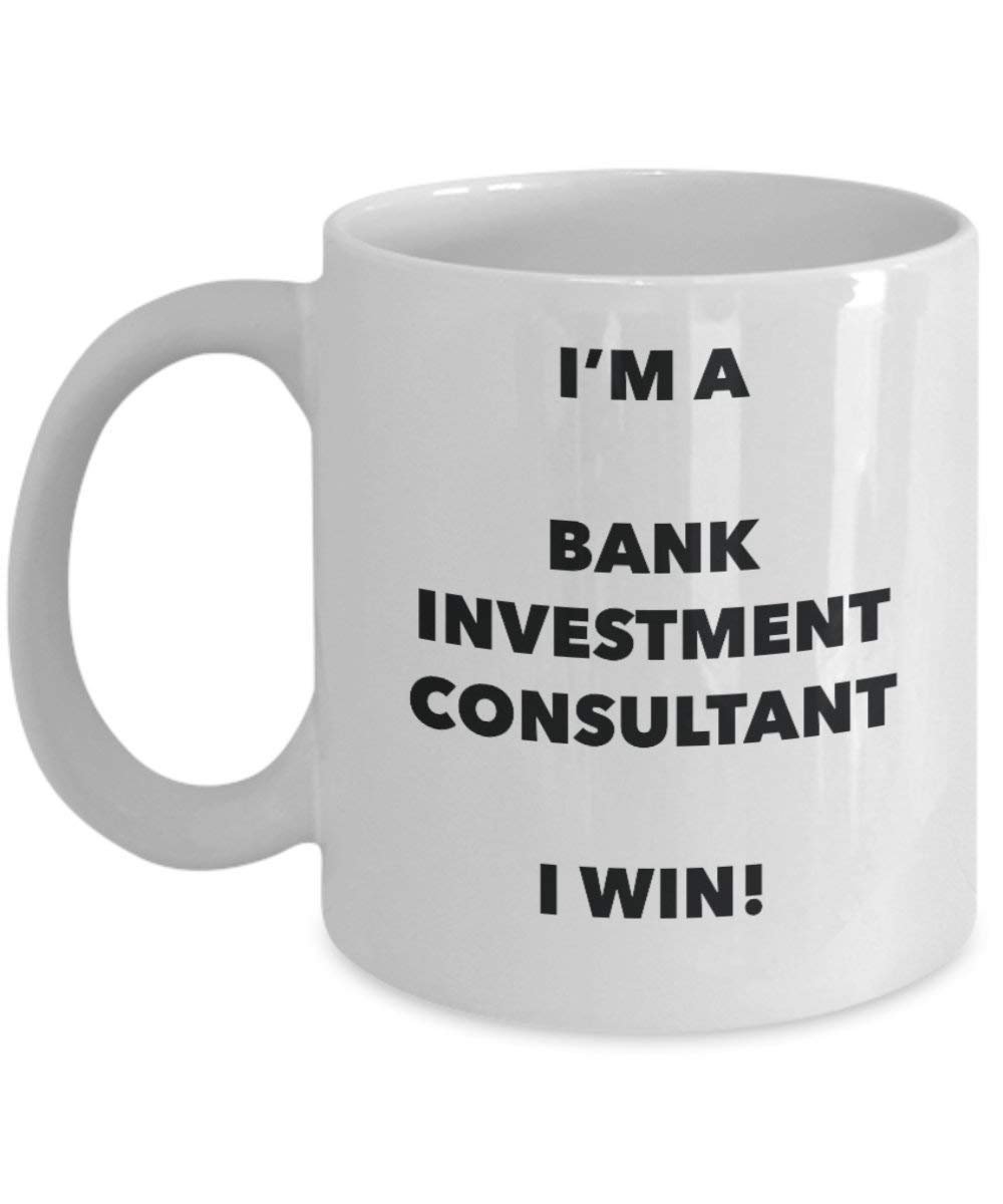 Bank Investment Consultant Mug - I'm a Bank Investment Consultant I win! - Funny Coffee Cup - Birthday Christmas Gifts Idea