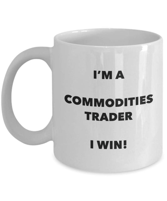 Commodities Trader Mug - I'm a Commodities Trader I win! - Funny Coffee Cup - Novelty Birthday Christmas Gag Gifts Idea