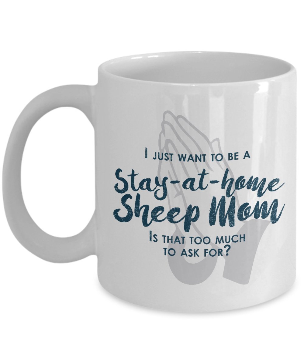 Funny Sheep Mom Gifts - I Just Want To Be A Stay At Home Sheep Mom - Unique Gifts Idea