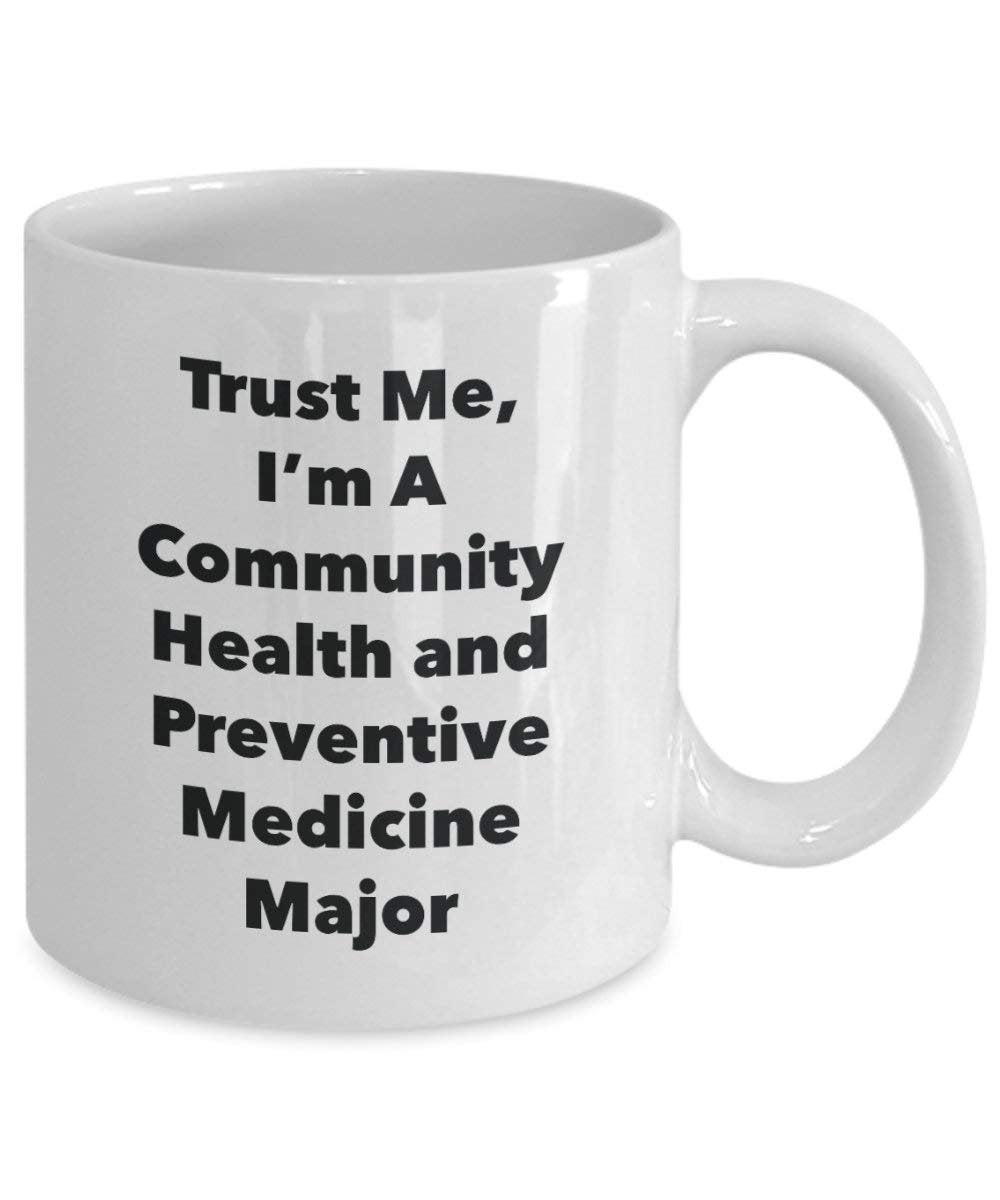 Trust Me, I'm A Community Health and Preventive Medicine Major Mug - Funny Coffee Cup - Cute Graduation Gag Gifts Ideas for Friends and Classmates (15oz)