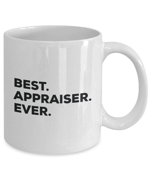 Best Appraiser Ever Mug - Funny Coffee Cup -Thank You Appreciation For Christmas Birthday Holiday Unique Gift Ideas