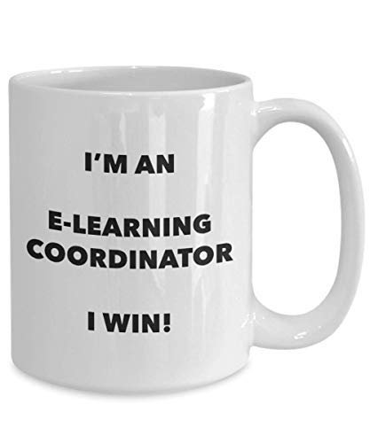 I'm an E-Learning Coordinator I Win! - Funny Coffee Cup - Novelty Birthday Christmas Gag Gifts Idea