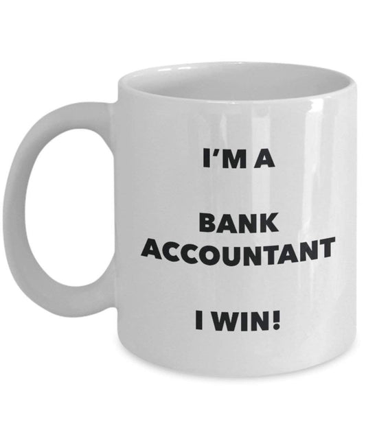 Bank Accountant Mug - I'm a Bank Accountant I win! - Funny Coffee Cup - Novelty Birthday Christmas Gag Gifts Idea