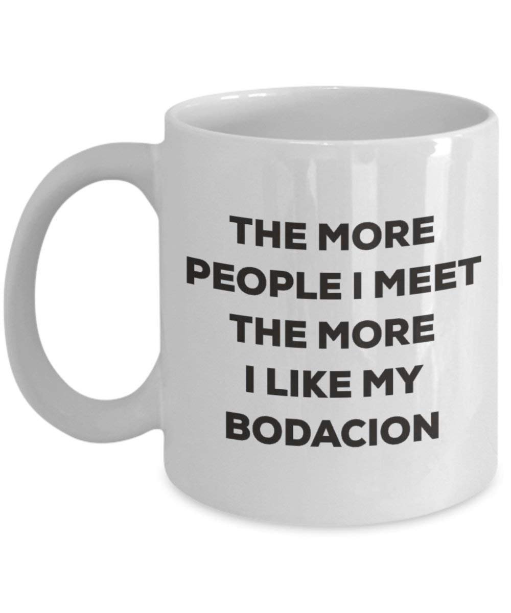 The More People I Meet the More I Like My bodacion Tasse – Funny Coffee Cup – Weihnachten Hund Lover niedlichen Gag Geschenke Idee