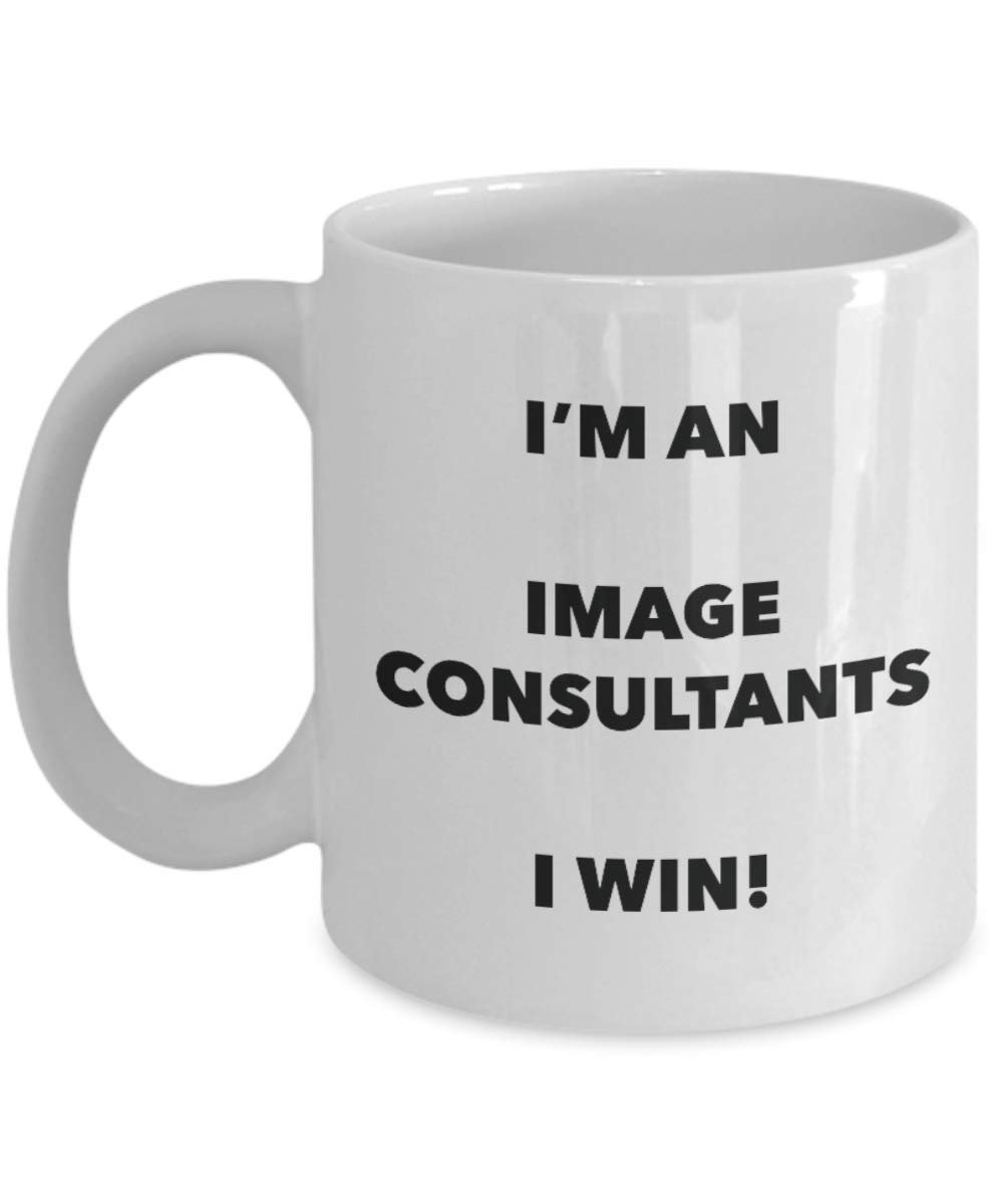 I'm a Image Consultants Mug I win - Funny Coffee Cup - Novelty Birthday Christmas Gag Gifts Idea