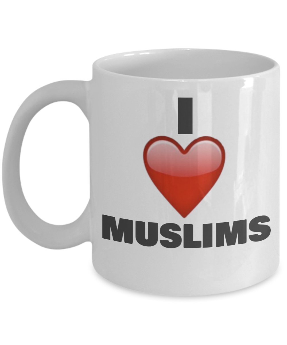 I Love Muslims Mug - Funny Novelty Coffee Mug - Gifts for Muslims - Unique Gifts Idea