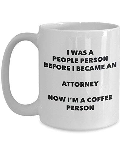 Attorney Coffee Person Mug - Funny Tea Cocoa Cup - Birthday Christmas Coffee Lover Cute Gag Gifts Idea