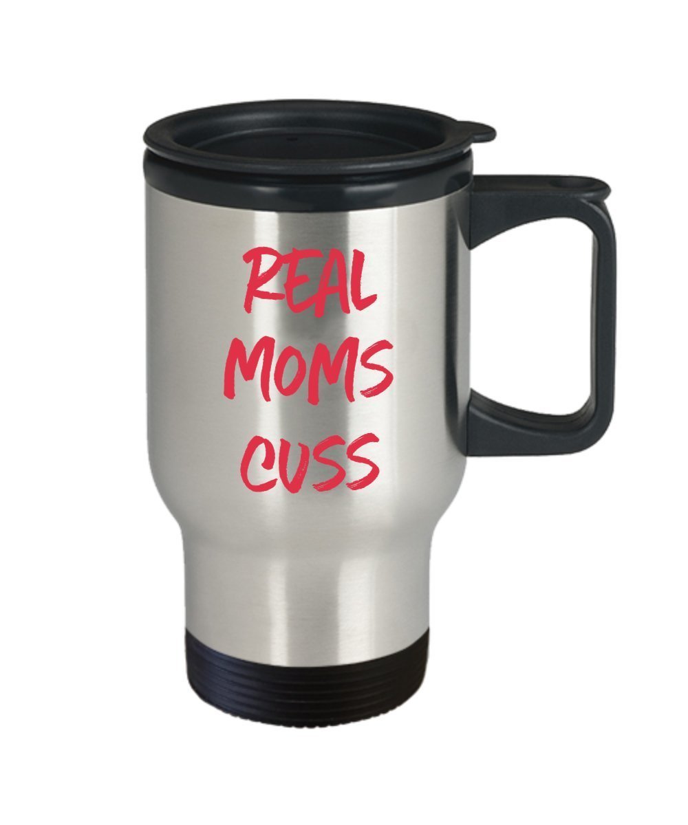 Real Moms Cuss Travel Mug- Funny Tea Hot Cocoa Coffee Insulated Tumbler Cup - Novelty Birthday Christmas Anniversary Gag Gifts Idea